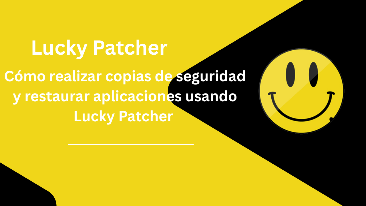 Cómo realizar copias de seguridad y restaurar aplicaciones usando Lucky Patcher 